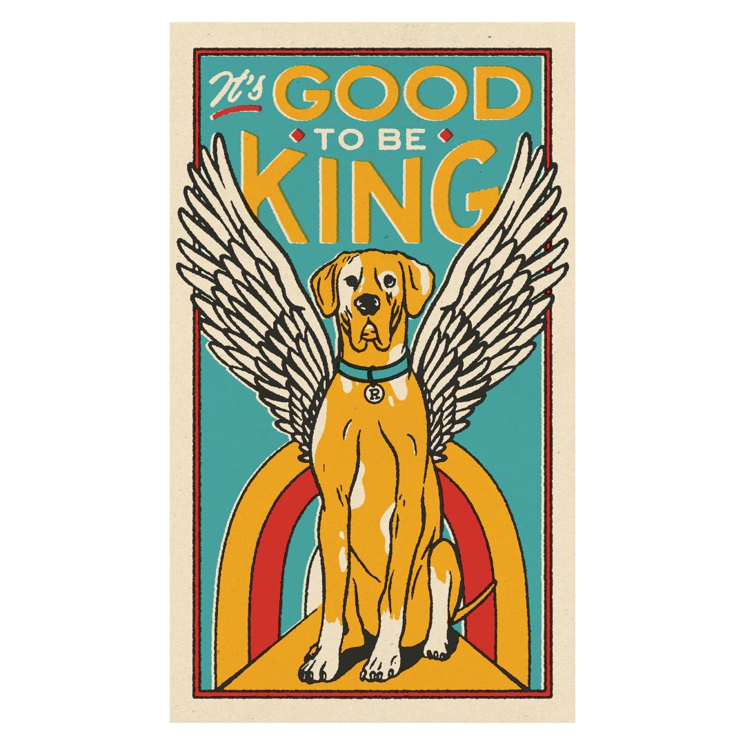 It's Good To Be King Print