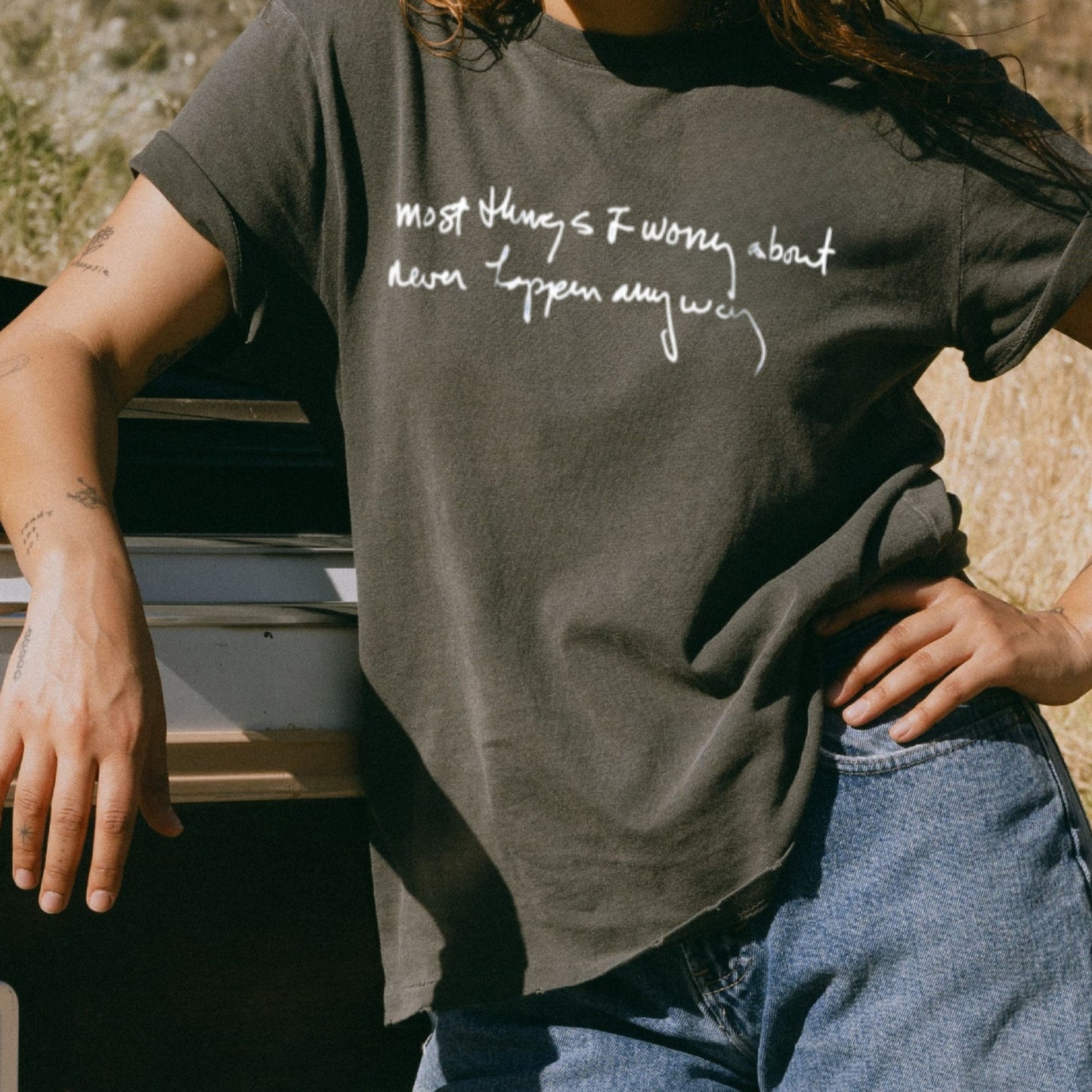 Most Things I worry about Never Happen Anyway Tee
