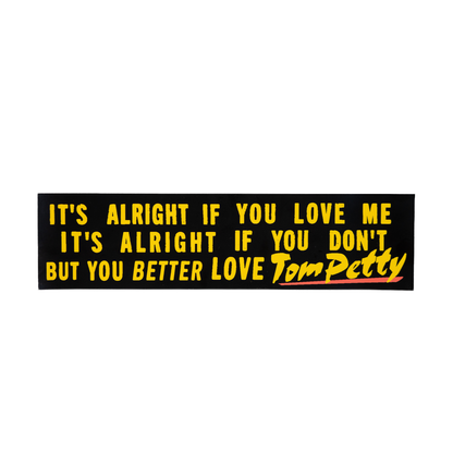 It's Alright If You Love Me Bumper Sticker • Tom Petty x Oxford Pennant