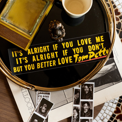 It's Alright If You Love Me Bumper Sticker • Tom Petty x Oxford Pennant