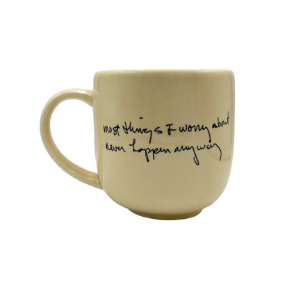 Most Things I worry about Never Happen Anyway Mug