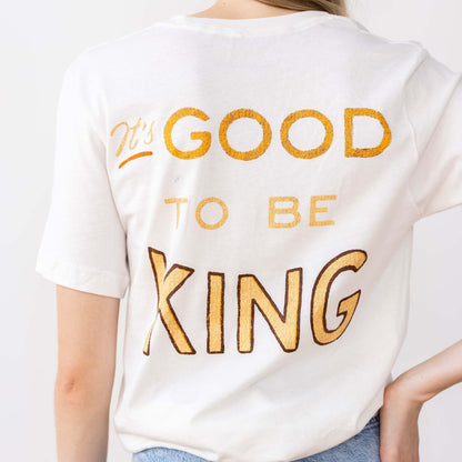 Good To Be King Tee