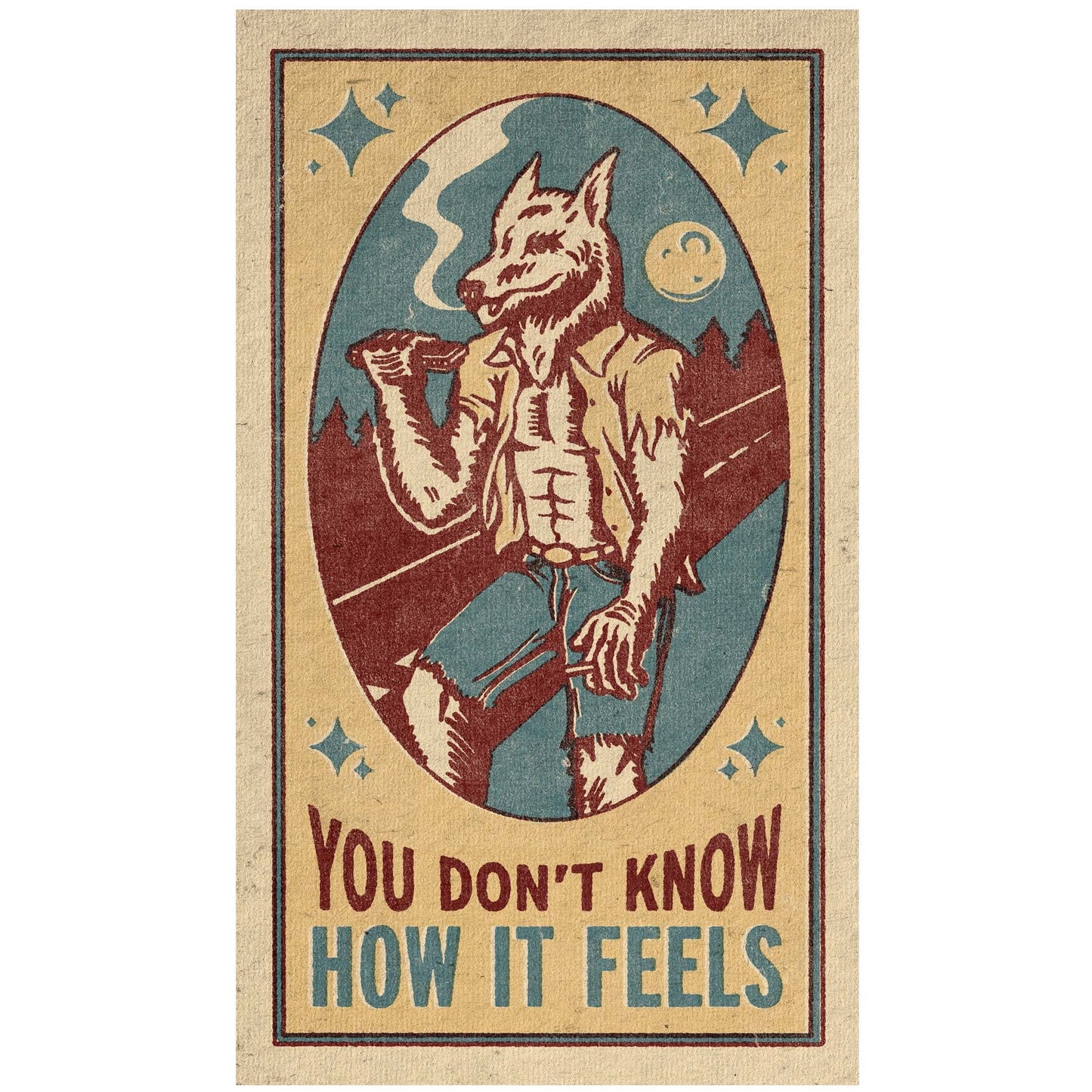 You Don't Know How it Feels Wolf Print
